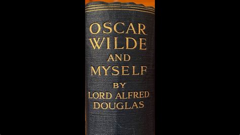 Oscar Wilde & Myself by Lord Alfred Dougles .